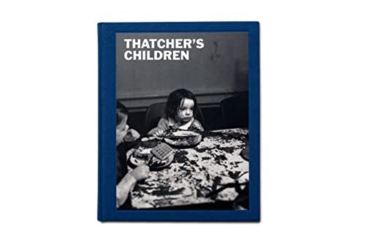 Book cover of: Thatcher's Children. By: Craig Easton