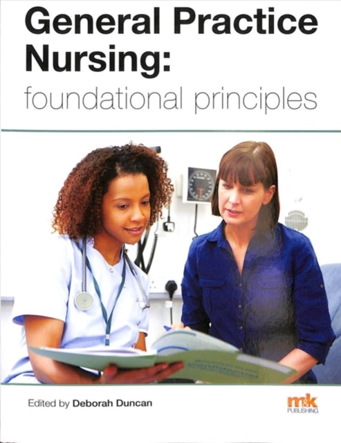 Book cover of: General Practice Nursing: foundational principles. By: Deborah Duncan