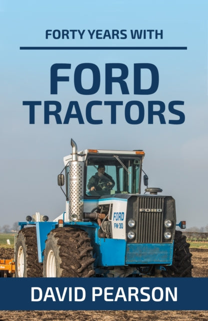 Book cover of: Forty Years with Ford Tractors. By: David Pearson