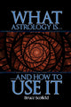 Book cover of: What Astrology is and How To Use it. By: Bruce Scofield