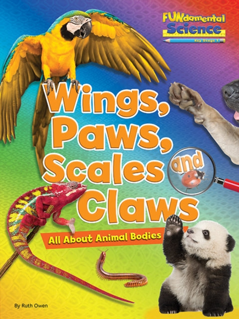 Book cover of: Wings, Paws, Scales and Claws. By: Ruth Owen