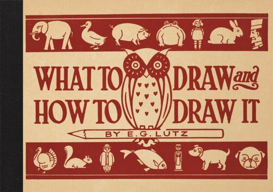 Book cover of: What to Draw and How to Draw It. By: E. G. Lutz
