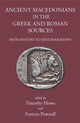 Book cover of: Ancient Macedonians in the Greek & Roman Sources. By: Tim Howe