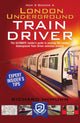Book cover of: How to Become a London Underground Train Driver: The Insider's Guide to Becoming a London Underground Tube Driver