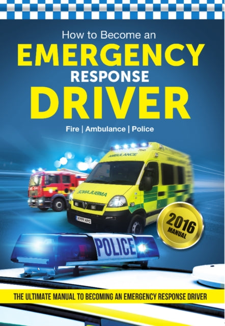 Book cover of: How to Become an Emergency Response Driver: The Definitive Career Guide to Becoming an Emergency Driver (How2become). By: Bill Lavender