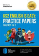 Book cover of: KS2 English is Easy: Practice Papers - Full Sets of KS2 English Sample Papers and the Full Marking Criteria - Achieve 100%