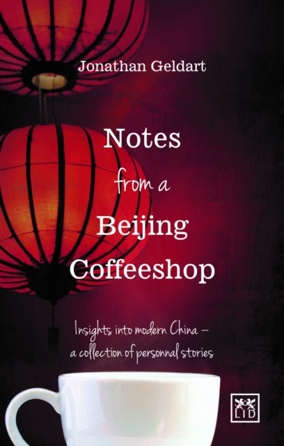 Book cover of: Notes from a Beijing Coffeeshop. By: Jon Geldart