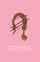 Book cover of: Faceless. By: Alyssa B. Sheinmel