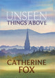 Book cover of: Unseen Things Above. By: Catherine Fox