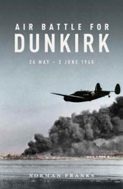 Book cover of: Air Battle for Dunkirk. By: Norman Franks