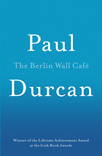Book cover of: Berlin Wall Cafe. By: Paul Durcan