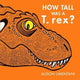 Book cover of: How Tall was a T-rex?. By: Alison Limentani