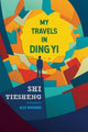 Book cover of: My Travels in Ding Yi. By: Shi Tiesheng