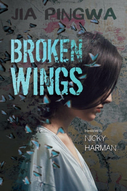 Book cover of: Broken Wings. By: Jia Pingwa