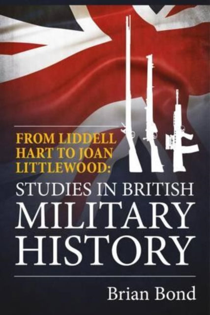 Book cover of: From Liddell Hart to Joan Littlewood. By: Brian Bond