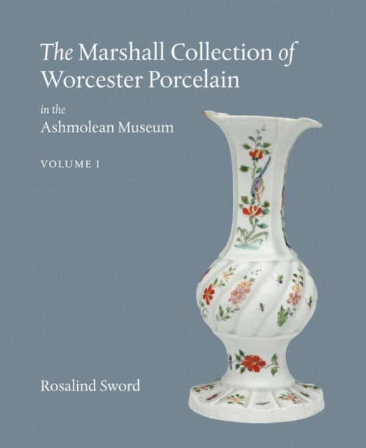 Book cover of: Marshall Collection of Worcester Porcelain in the Ashmolean Museum. By: Rosalind Sword