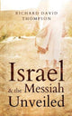 Book cover of: Israel & the Messiah Unveiled. By: Richard David Thompson