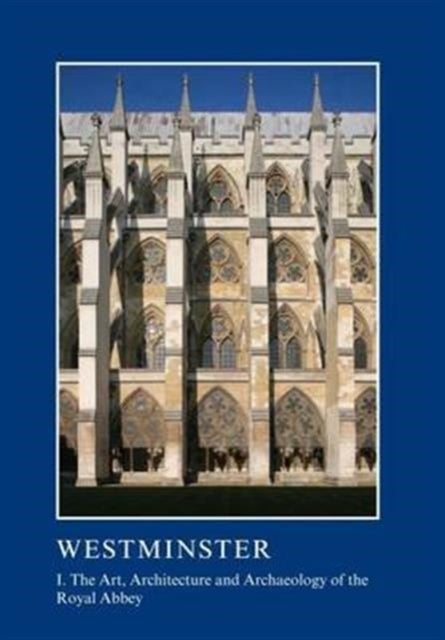 Book cover of: Westminster Part I: The Art, Architecture and Archaeology of the Royal Abbey. By: Warwick Rodwell