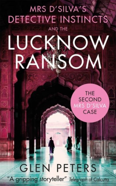 Book cover of: Mrs D'Silva's Detective Instincts and the Lucknow Ransom. By: Glen Peters