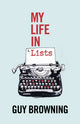 Book cover of: My Life in Lists. By: Guy Browning