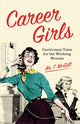 Career Girls, Cautionary Tales for the Working Woman 9781910931929 T. McGill