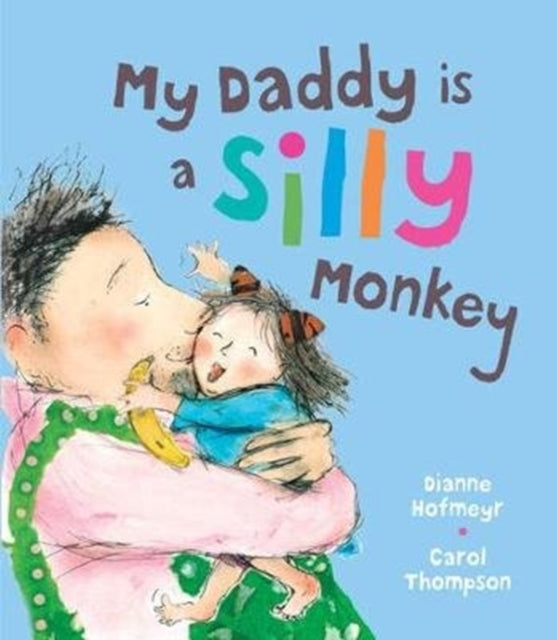 Book cover of: My Daddy is a Silly Monkey. By: Dianne Hofmeyr
