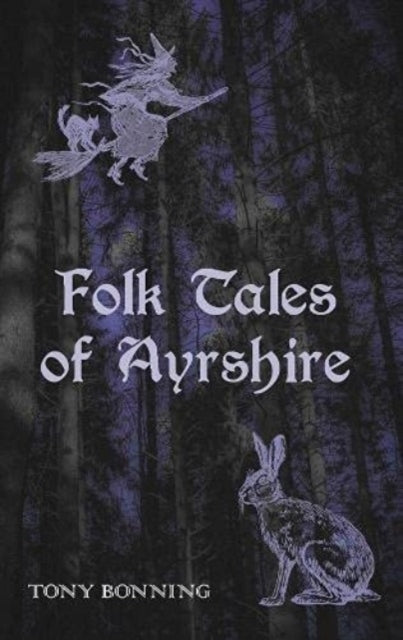 Book cover of: Folk Tales of Ayrshire. By: Tony Bonning