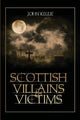 Book cover of: Scottish Villains & Victims. By: John Kellie