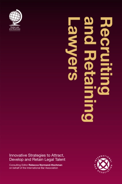 Book cover of: Recruiting and Retaining Lawyers. By: Rebecca Normand-Hochman