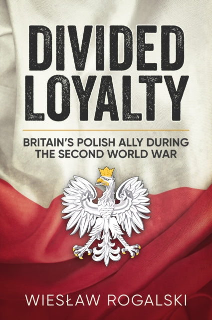Book cover of: Divided Loyalty. By: Wiesław Rogalski