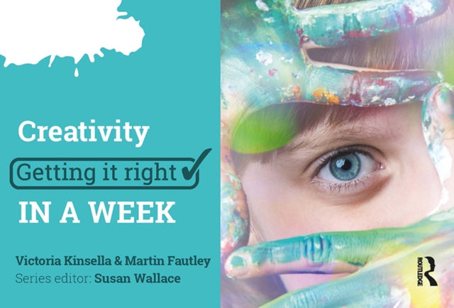 Book cover of: Creativity: Getting it Right in a Week. By: Victoria Kinsella