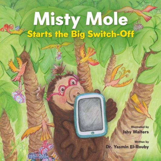 Book cover of: Misty Mole and the Big Switch-Off. By: Yasmin El-Rouby; Ishy Walters