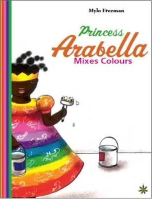 Book cover of: Princess Arabella Mixes Colors. By: Mylo Freeman
