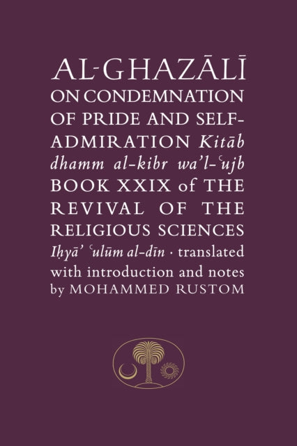 Book cover of: Al-Ghazali on the Condemnation of Pride and Self-Admiration. By: al-Ghazzālī