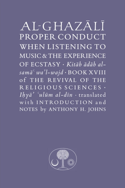 Book cover of: Al-Ghazali on Proper Conduct when Listening to Music and the Experience of Ecstasy