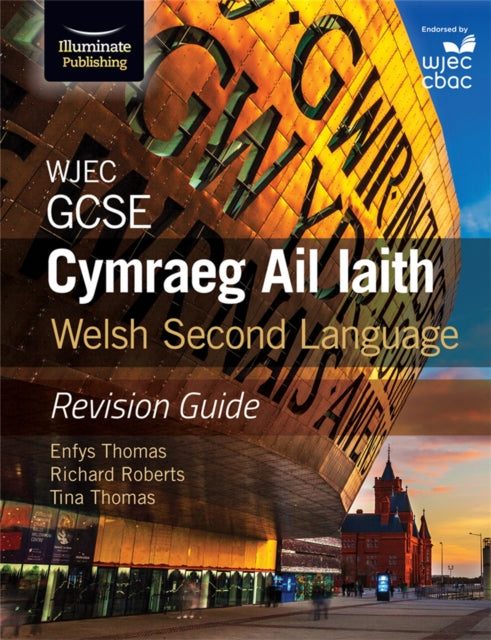 Book cover of: WJEC GCSE Cymraeg Ail Iaith Welsh Second Language: Revision Guide (Language Skills and Practice). By: Enfys Thomas