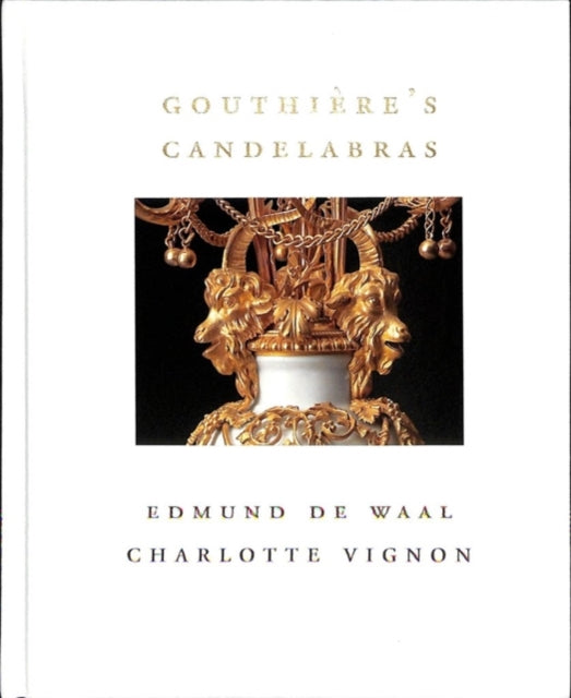 Book cover of: Gouthiere's Candelabras. By: Charlotte Vignon
