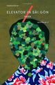 Book cover of: Elevator in Sai Gon. By: Thuận; Nguyễn An Lý