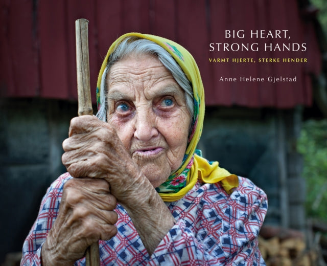 Book cover of: Big Heart, Strong Hands. By: Anne Helene Gjelstad