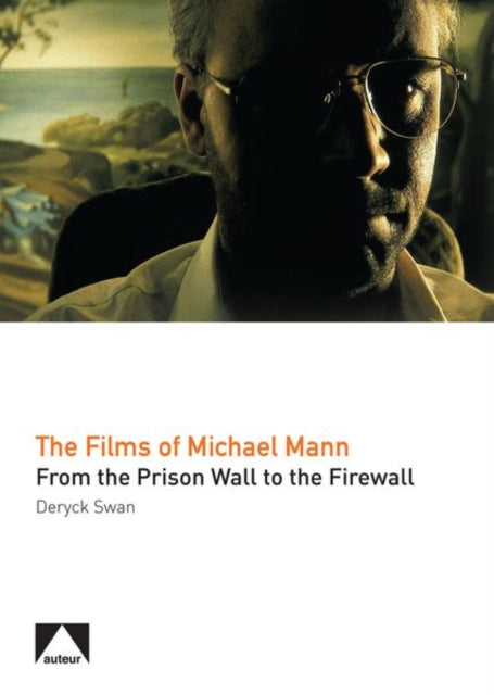 Book cover of: Films of Michael Mann. By: Deryck Swann