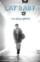 Book cover of: Lay Baby. By: V. Sola Smith