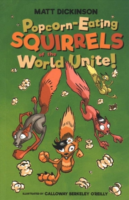 Book cover of: Popcorn-Eating Squirrels of the World Unite!. By: Matt Dickinson