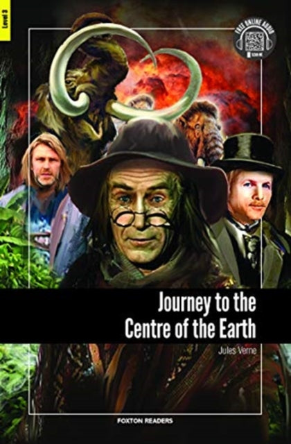 Book cover of: Journey to the Centre of the Earth - Foxton Reader Level-3 (900 Headwords B1) with free online AUDIO