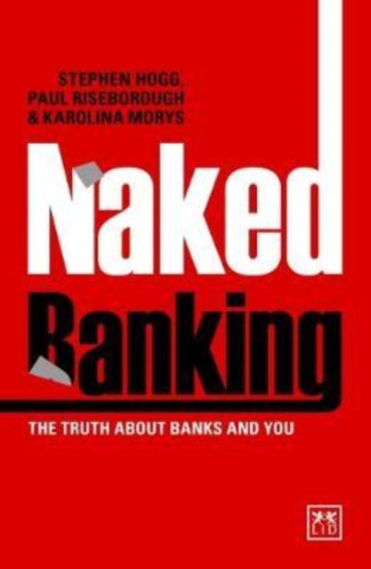 Book cover of: Naked Banking. By: Hogg, Stephen, Riseborough, Paul, Morys, Karolina