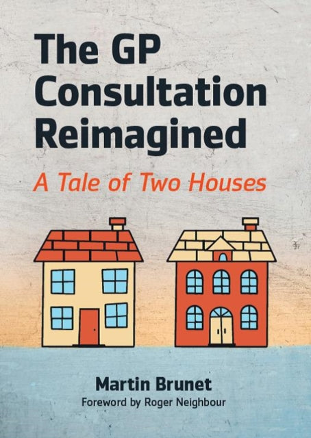 Book cover of: GP Consultation Reimagined. By: Martin Brunet