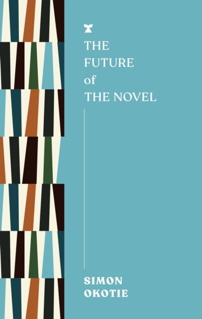 Future of the Novel 9781911545750 Simon Okotie