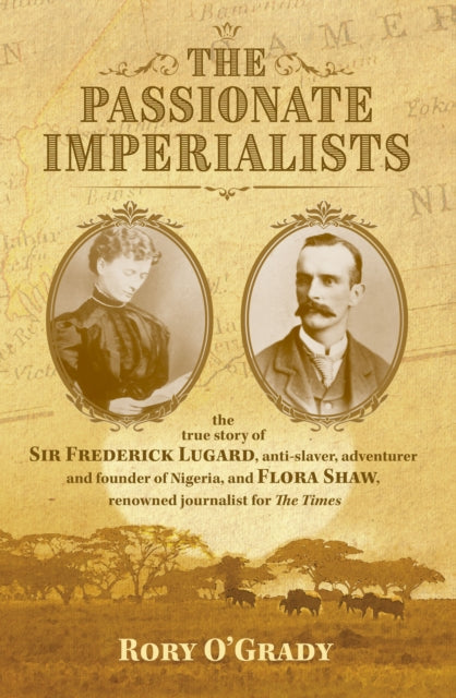 Book cover of: Passionate Imperialists. By: Rory O'Grady