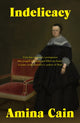 Book cover of: Indelicacy. By: Amina Cain