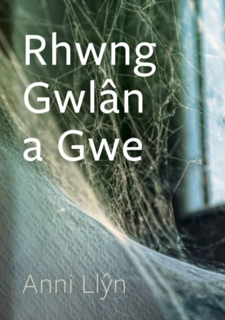 Book cover of: Cyfres Tonfedd Heddiw: Rhwng Gwlan a Gwe. By: Anni Llŷn