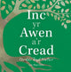 Book cover of: Inc yr Awen a'r Cread - Cerddi Byd Natur. By: Rhys Dafis